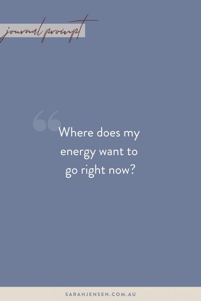 Where does my energy want to go right now?