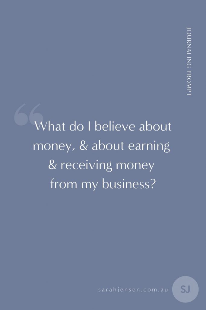 What do I believe about money, and about earning and receiving money from my business?