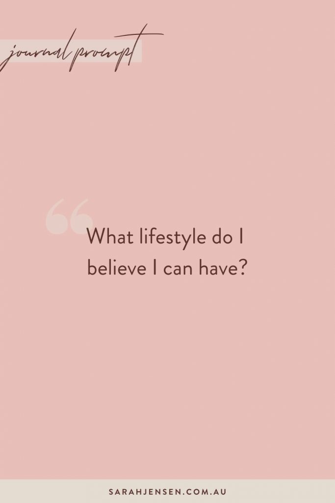 What lifestyle do I believe I can have?